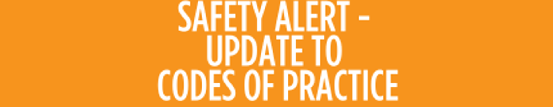 EGT | Safety Alert - Codes of Practice Update