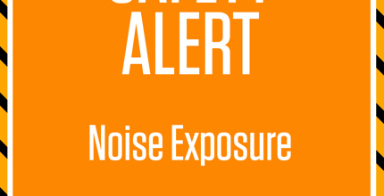 SAFETY ALERT Noiseexposure